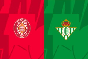 Dự Đoán Girona Vs Real Betis 00h00 Ngày 29/05/2023