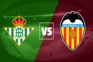 Dự Đoán Real Betis Vs Valencia 02h00 Ngày 05/06/2023