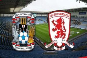 Dự Đoán Coventry City Vs Middlesbrough 18h30 Ngày 12/08/2023